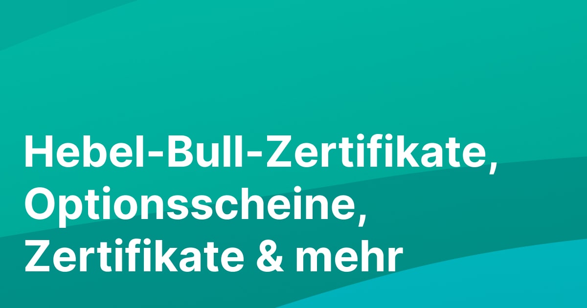 Neue Wertpapiere verfügbar - Hebelzertifikate, Knock-Outs, Optionsscheine und mehr